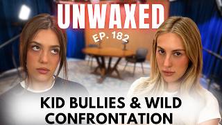 Kid Bullies & Wild Confrontation | Ep. 182 | Unwaxed Podcast