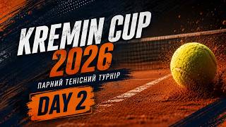 🎾 KREMIN CUP 2026 🏆 DOUBLES | DAY 2 | LIVE