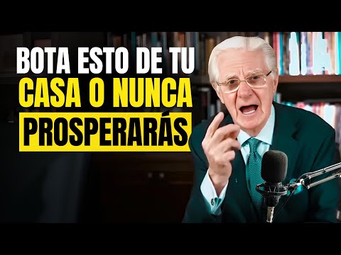 ¡Si no eliminas de TU CASA estas 5 cosas, Hazlo YA o NUNCA serás RICO! – Bob Proctor