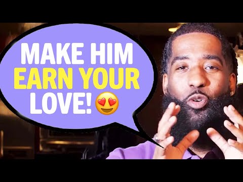 5 REASONS Why A Man Needs To EARN Your Love