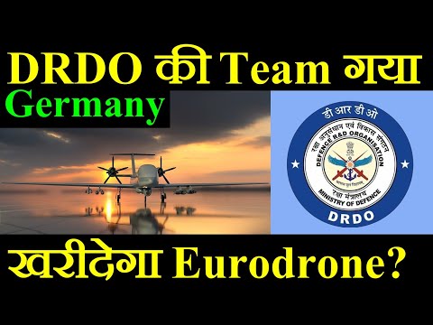 DRDO की Team गया Germany, क्या India खरीदेगा Eurodrone? Eurodrone Update
