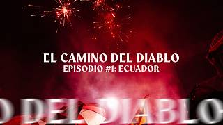 EPISODIO #1 EL CAMINO DEL DIABLO: ECUADOR 🇪🇨