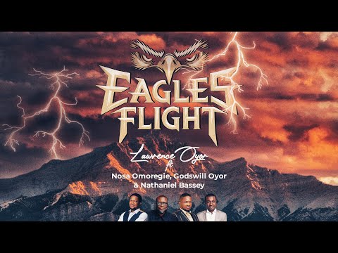 EAGLES FLIGHT -(OFFICIAL A.I VIDEO) LAWRENCE OYOR ft Godswill Oyor, Nosa Omoregie & Nathaniel Bassey
