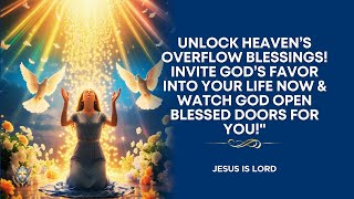 Mighty Prayer for Overflowing Favor and Blessings from Above