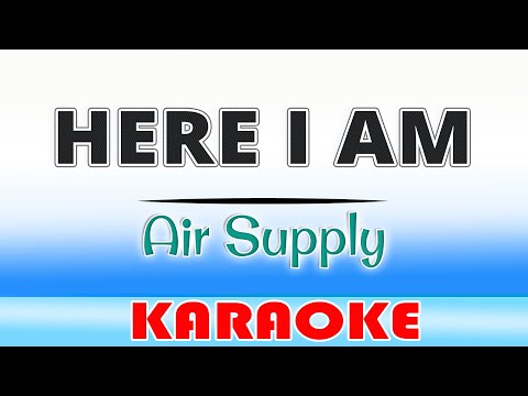 Here I Am (KARAOKE) Air Supply