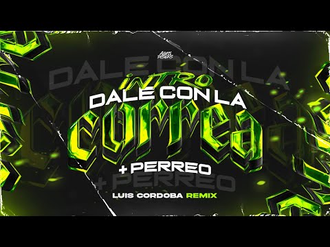 INTRO DALE CON LA CORREA 🥵🥵 + PERREO - LUIS CORDOBA REMIX