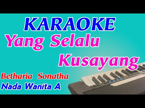 Yang Selalu Kusayang || Karaoke || Nada Wanita || Pop Nostalgia || Betharia Sonatha