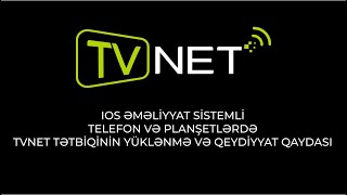 IOS əməliyyat sistemli telefon və planşetlərdə TVNET tətbiqinin yüklənmə və qeydiyyat qaydası