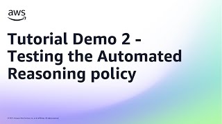 Tutorial Demo 2 - Testing the Automated Reasoning policy | Amazon Web Services