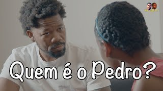 Quem é o Pedro?