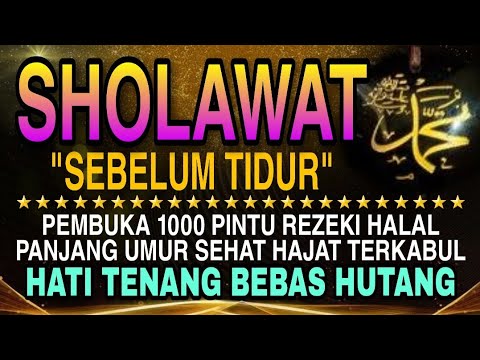 SHOLAWAT MERDU SEBELUM TIDUR | Doa Pembuka Rezeki Dari Segala Penjuru, Doa Pelunas Hutang