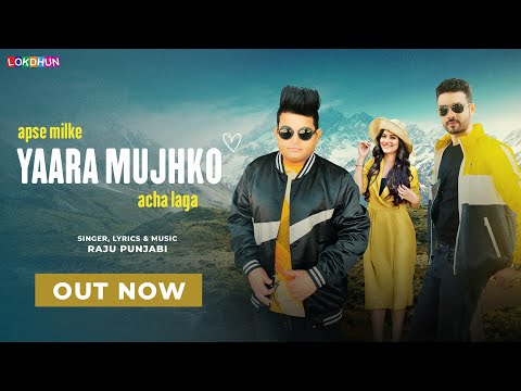 Apse Milke Yaara Mujhko Acha Laga (Official Video) - Raju Punjabi || Parveen Verma Gunjan Katoch
