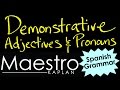Demonstrative Adjectives and Pronouns in Spanish