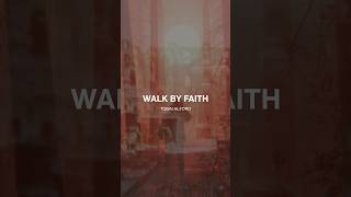 Walk By Faith by Tobin Alford