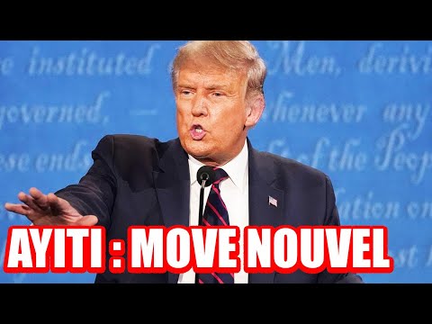 MOVE NOUVEL POU AYITI AK AYISYEN YO : TRUMP DESIDE MACHE SOU NOU TOUT BON