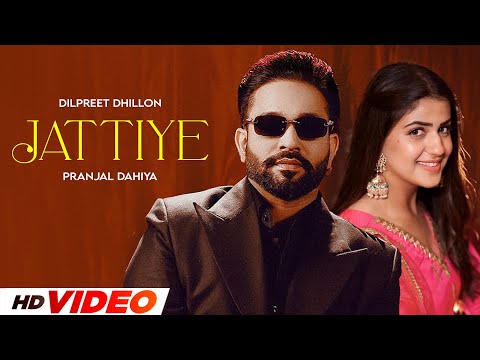 Jattiye (HD Video) | Pranjal | Dilpreet Dhillon | New Punjabi Songs 2025 | Latest Punjabi Songs 2025