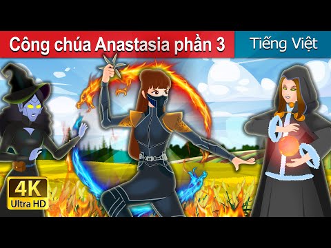 Công chúa Anastasia phần 3 | Princess Anastasia Part 3 | Truyện cổ tích việt nam