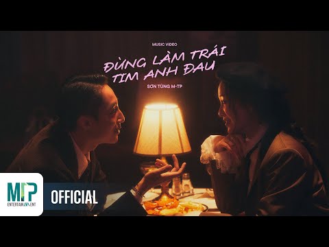 SƠN TÙNG M-TP | ĐỪNG LÀM TRÁI TIM ANH ĐAU | OFFICIAL MUSIC VIDEO