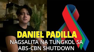 "Nakakalungkot, Nakakadismaya" | DANIEL PADILLA, Nagsalita na Tungkol sa Pagpapasara sa ABS-CBN
