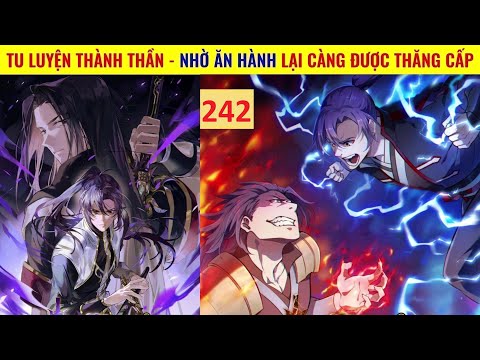 REVIEW TRUYỆN TRANH BÁCH LUYỆN THÀNH THẦN P242 | TỪ PHẾ VẬT ĂN HÀNH - THÀNH ĐI CÀY NÁT GIỚI TU TIÊN