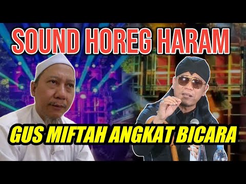 GUS MIFTAH TERBARU RESPON VIRAL SOUND HOREG HARAM. SIMAK BAIK BAIK !!