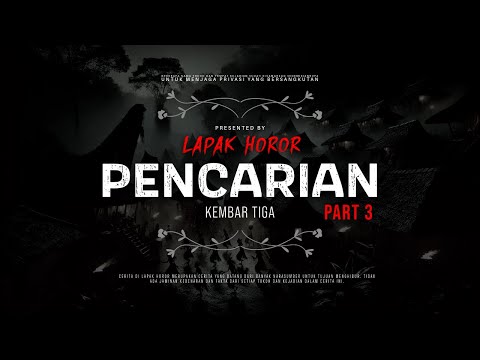 PENCARIAN (PART 3) - KEMBAR TIGA | #CeritaHoror Ep:2120 #LapakHoror