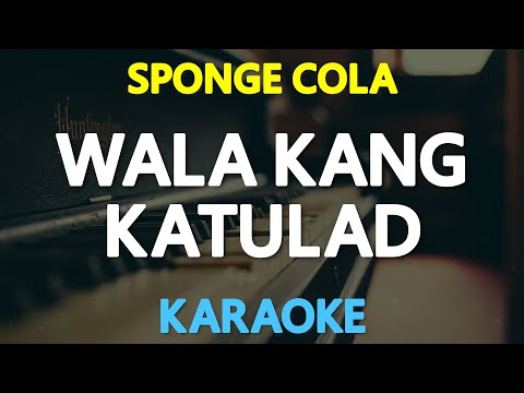 WALA KANG KATULAD – Sponge Cola (KARAOKE Version)