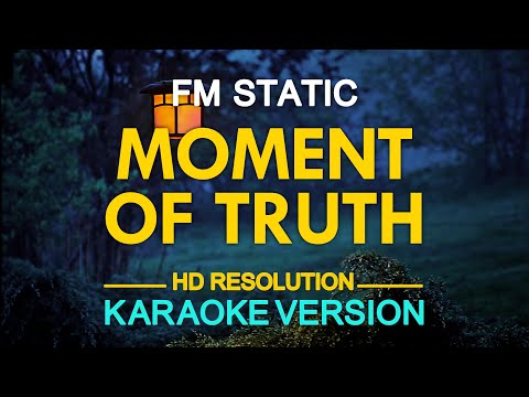 FM Static – Moment Of Truth (KARAOKE Version)
