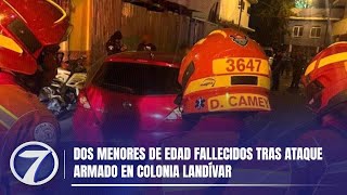 Dos menores de edad fallecidos tras ataque armado en colonia Landívar