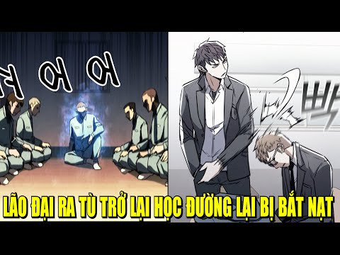 LÃO ĐẠI RA TÙ TRỞ LẠI HỌC ĐƯỜNG LẠI BỊ XEM LÀ PHẾ VẬT | REVIEW PHIM TRUYỆN TRANH