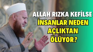 Allah Rızka Kefilse Dünyada Neden Açlıktan Ölenler Var?