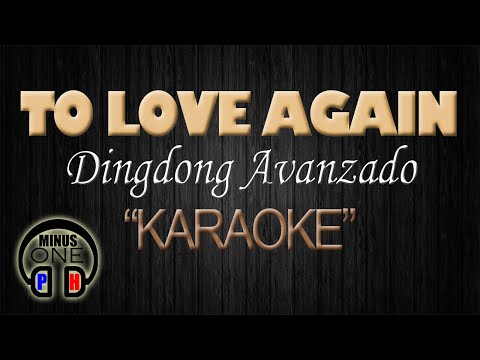 TO LOVE AGAIN – Dingdong Avanzado (KARAOKE) Original Key