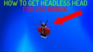 How To Get Headless Head On Roblox For Cheap 250 Robux - 