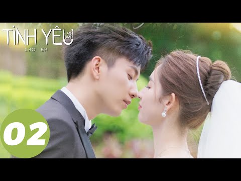 [VIETSUB] Tình Yêu Anh Dành Cho Em - Tập 2 | Vương Ngọc Văn & Vương Tử Kỳ | Phim Ngôn Tình | WeTV