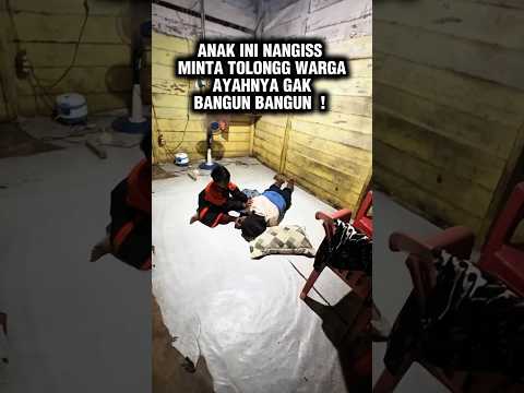 Moment Anak Nangiss Minta Tolongg Warga Ayanya Ga Bangun Bangun #shorts #trendingshorts #shortvideo