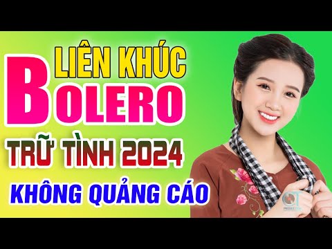 LK Nhạc Trữ Tình Bolero Hay Nhất KHÔNG QUẢNG CÁO - Liên Khúc Nhạc Vàng Xưa Trữ Tình Mới Nhất