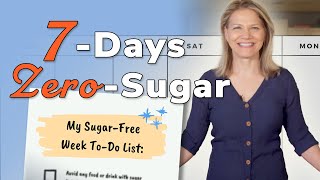 Go SUGAR-FREE for 1 Week - Here’s The Plan