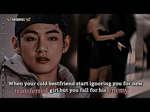 When your cold bff start ignoring you for new transferred girl but..|| taehyung ft. JUNGKOOK Oneshot