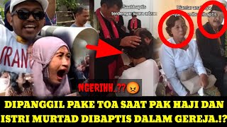 WADUHH.. SAMPAI PAKE TOA MANGGIL PAK HAJI DAN ISTRI SAAT MURTAD??😱