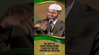 The Duty of Every Human Being to Reflect on the Purpose of Creation - Dr Zakir Naik