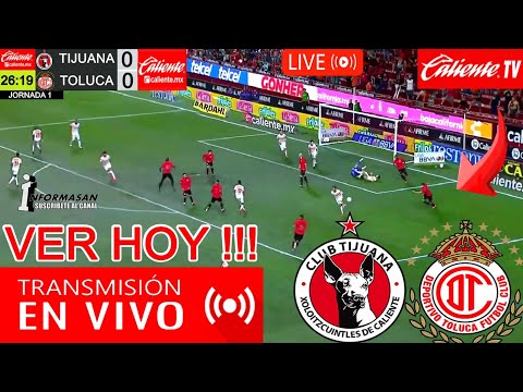 Tijuana vs  Toluca En Vivo, donde ver Partido Hoy Juega TIJUANA VS TOLUCA PARTIDO Jornada 1 Caliente