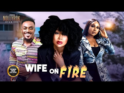 Wife On Fire (Chioma Obi Toosweet Annan) - Nigerian Movies | Latest Nigerian Movie 2024