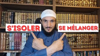 Faut-il s'isoler ou se mélanger aux gens ?