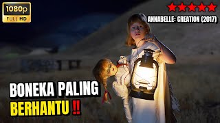 Asal Usul Boneka Terseram di Dunia! Inilah Kisah Mengerikan Annabelle: Creation 2017 !!
