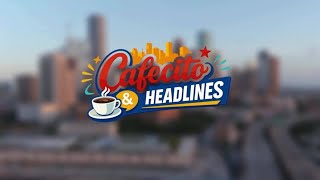 Inside Houston's FIFA Fan Fest | Cafecito & Headlines Saturday edition