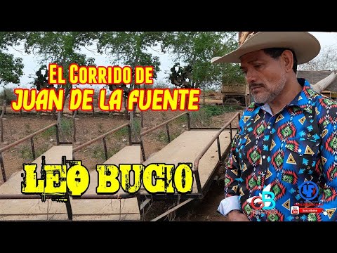 "Juan de la Fuente el Corrido" Leo Bucio Video Musical