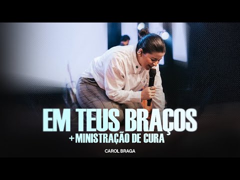 Carol Braga | Em Teus Braços - Ministração Ao Vivo