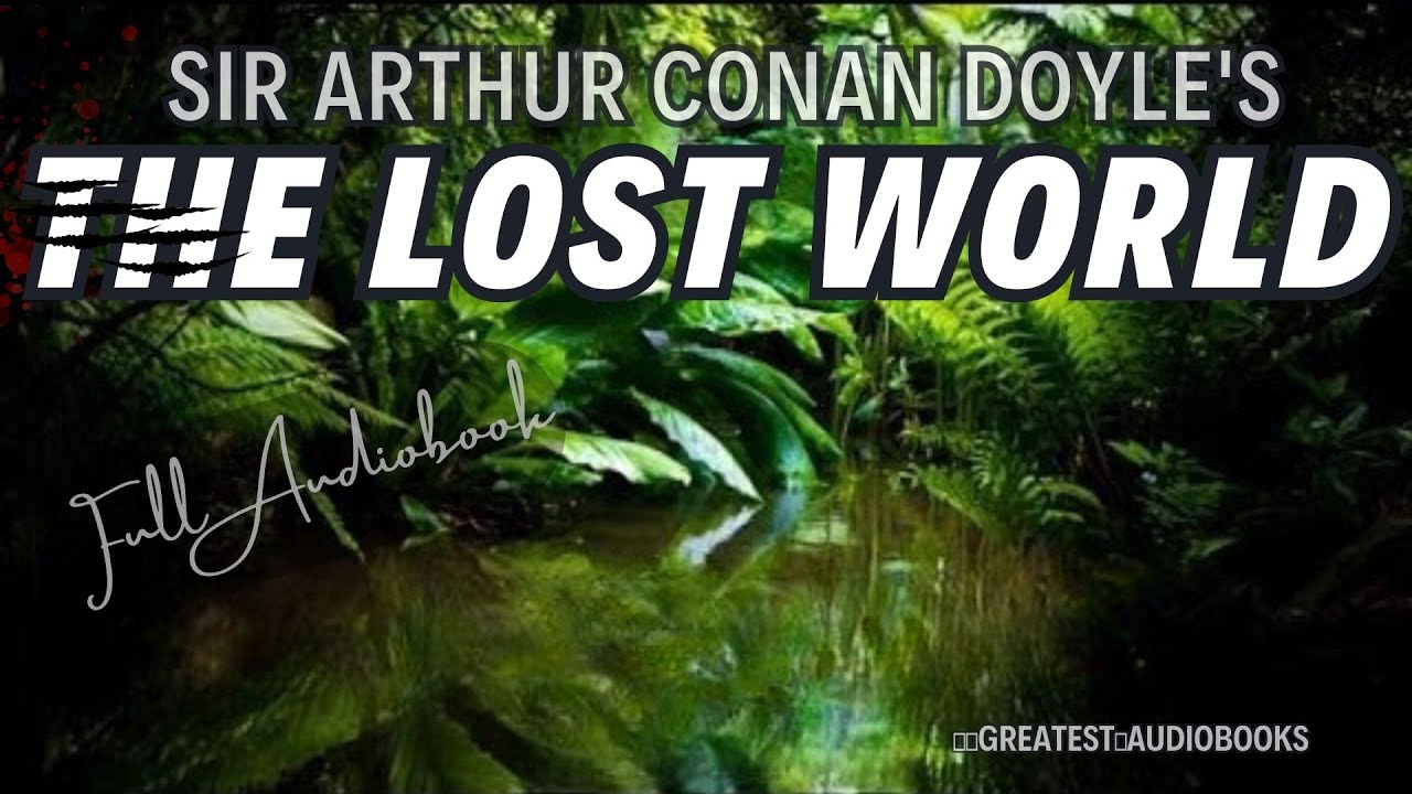 THE LOST WORLD by Sir Arthur Conan Doyle - FULL AudioBook V3