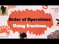 Order of Operations with Fractions Explained