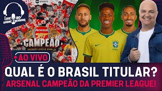 VAMOS MONTAR O TIME DO BRASIL; ARSENAL CAMPEÃO!; FLU VENCE; CRUZEIRO EMPATA; BRASILEIROS EM CAMPO